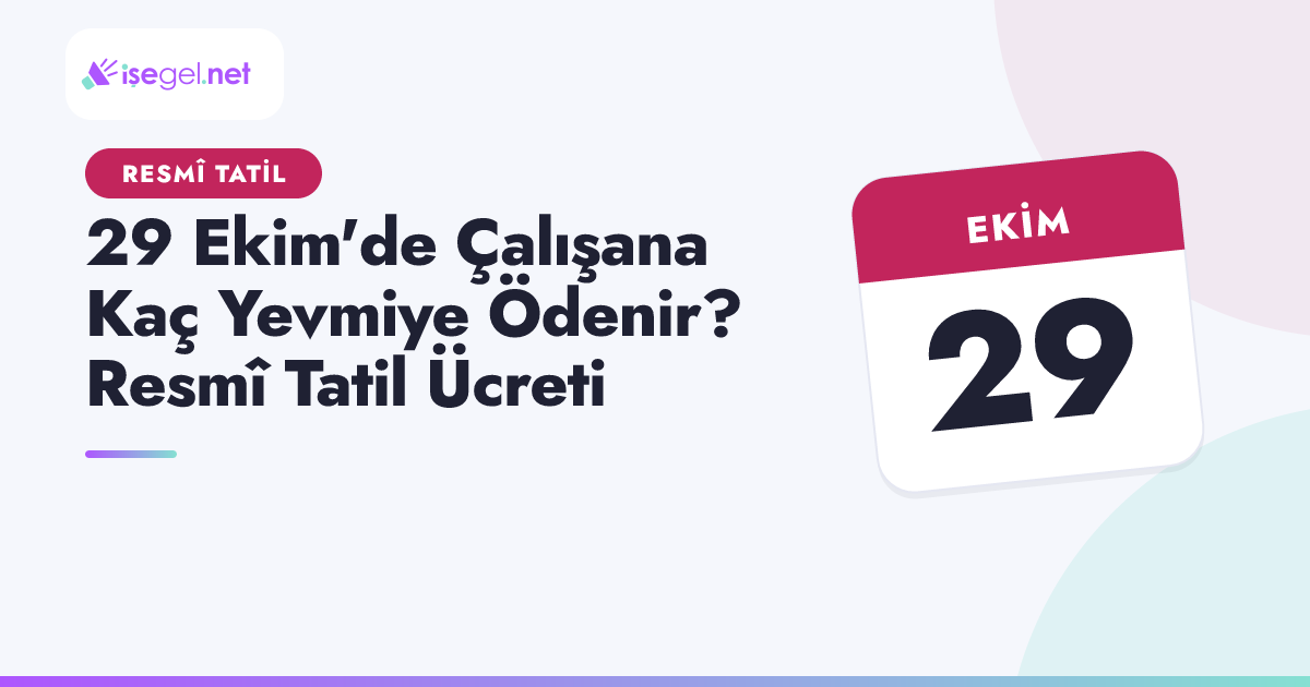 29 Ekim'de Çalışana Kaç Yevmiye Ödenir? Resmî Tatil Ücreti