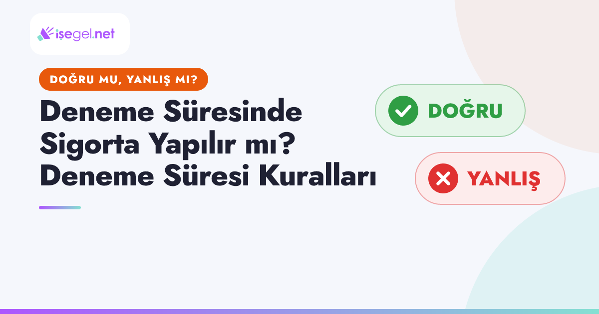 Deneme Süresinde Sigorta Yapılır mı? Deneme Süresi Kuralları