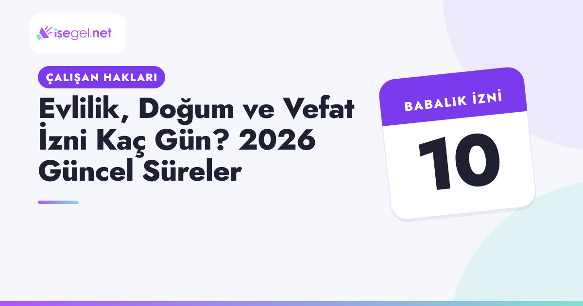 Evlilik, Doğum ve Vefat İzni Kaç Gün? 2026 Güncel Süreler