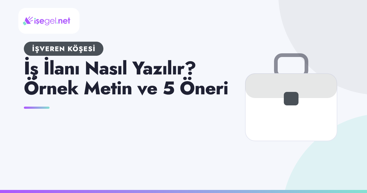 İş İlanı Nasıl Yazılır? Örnek Metin ve 5 Öneri