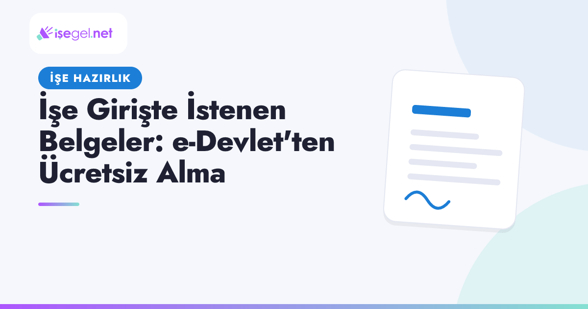 İşe Girişte İstenen Belgeler: e-Devlet'ten Ücretsiz Alma
