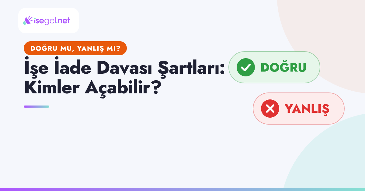 İşe İade Davası Şartları: Kimler Açabilir?