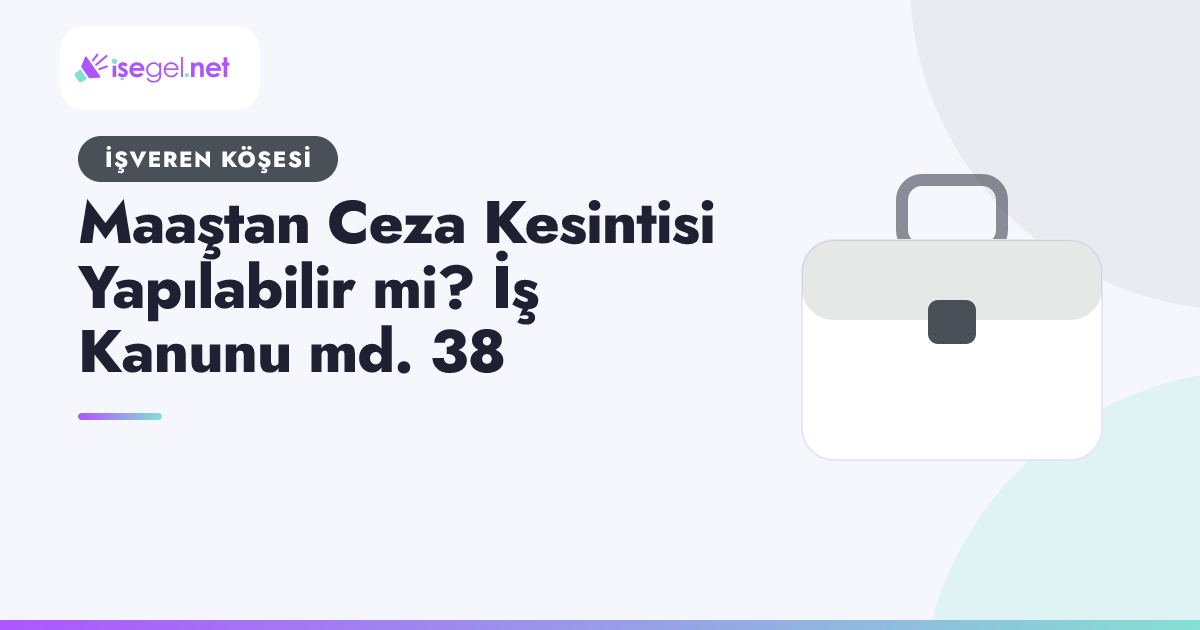Maaştan Ceza Kesintisi Yapılabilir mi? İş Kanunu md. 38