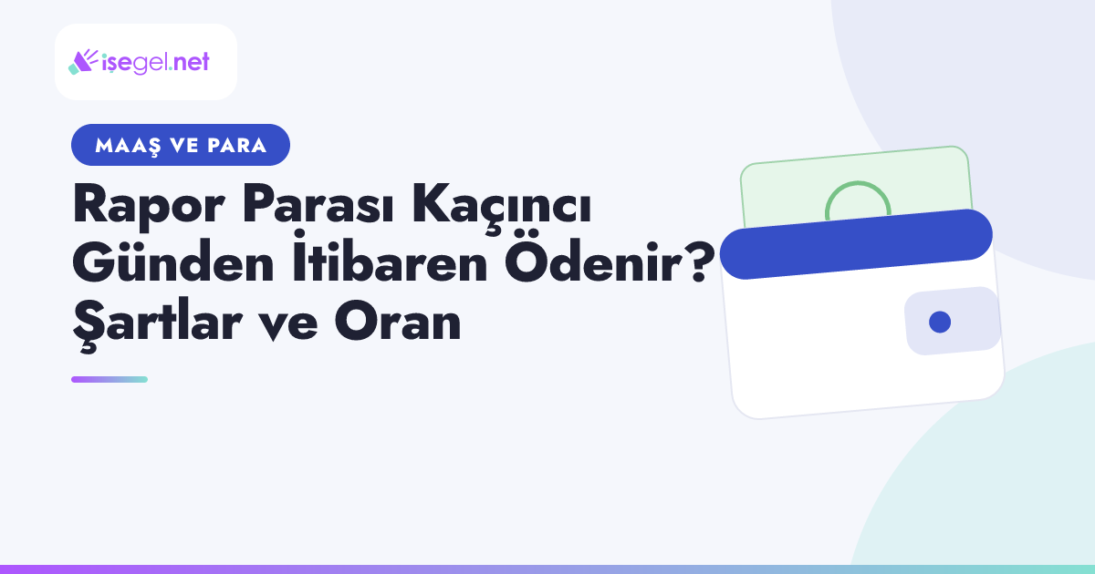 Rapor Parası Kaçıncı Günden İtibaren Ödenir? Şartlar ve Oran
