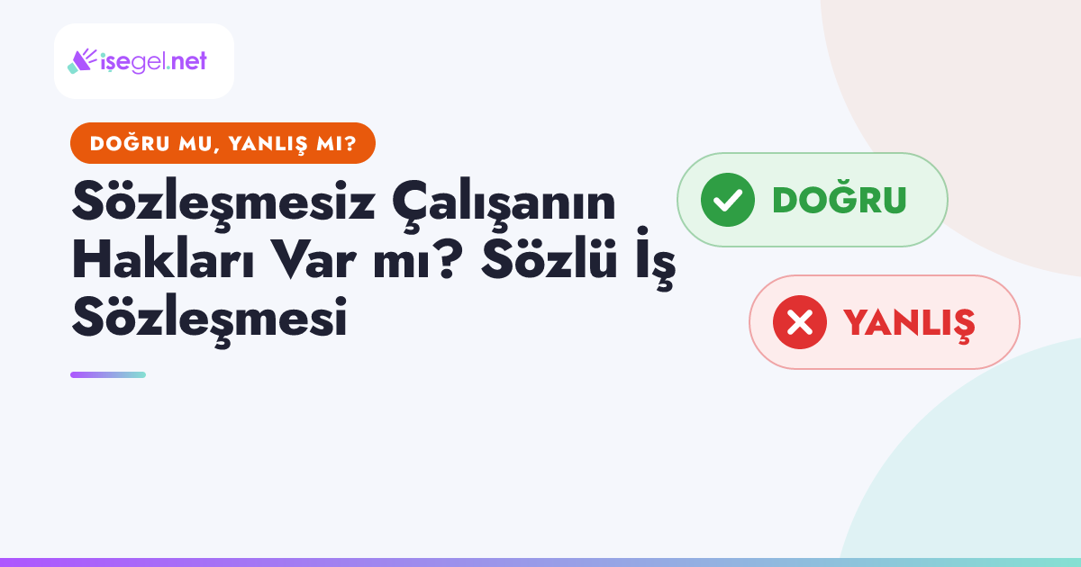 Sözleşmesiz Çalışanın Hakları Var mı? Sözlü İş Sözleşmesi